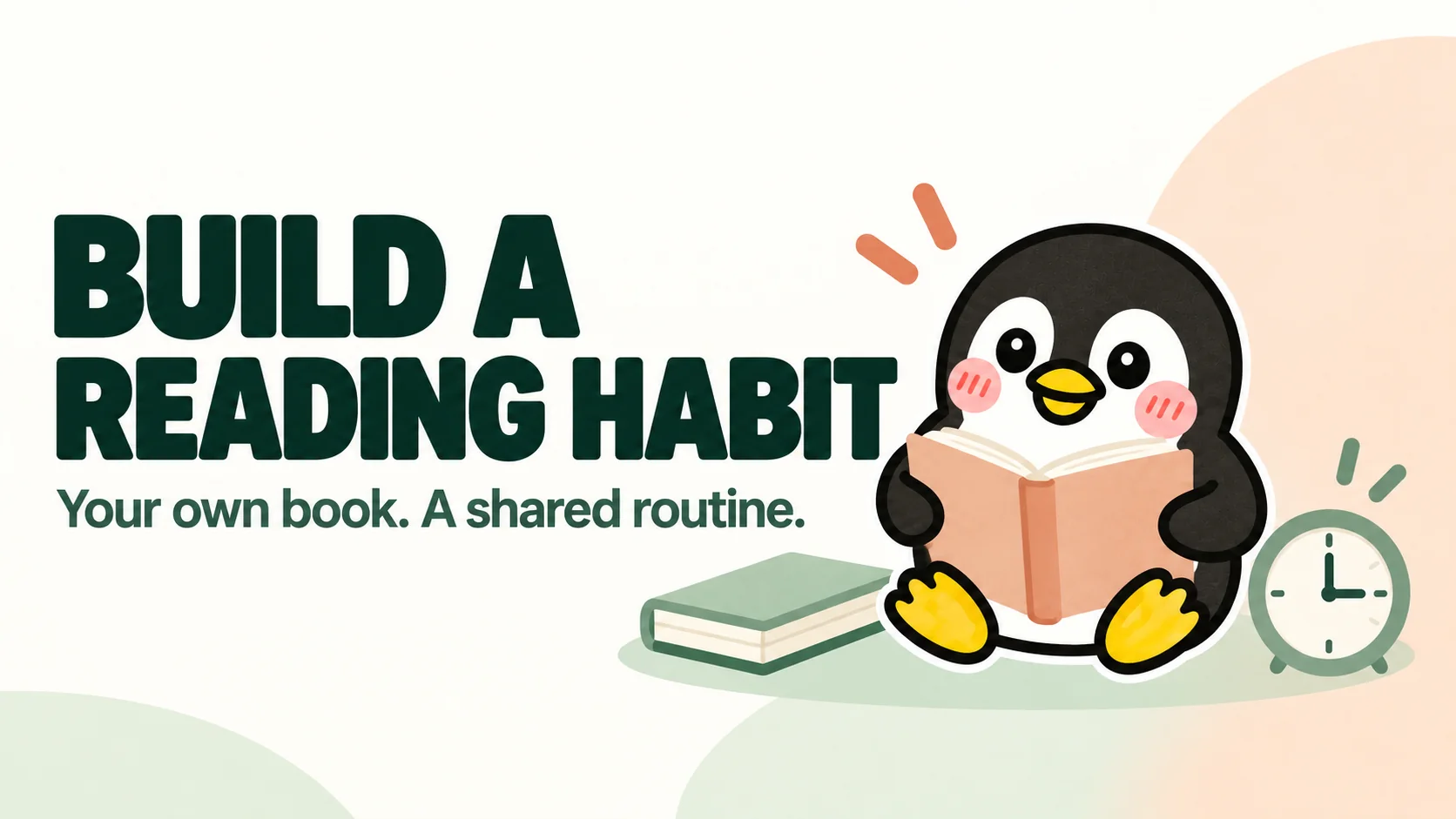 Build a reading habit: your own book and a shared routine.