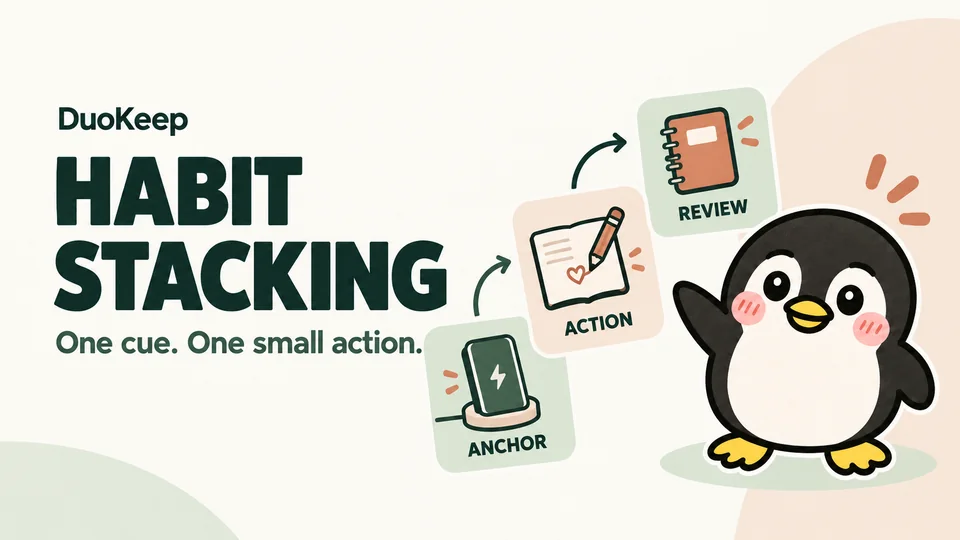 Habit stacking: connect one daily cue with a small action and a review